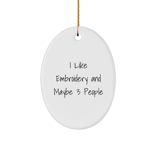 Funny Embroidery Oval Ornament Gifts from Friends, Perfect for Men or Women Who Like Embroidery, Christmas Unique Gift Ideas - Image 1