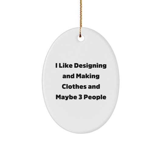 Funny Designing and Making Clothes Gifts Oval Ornament, Gifts from Family to Friends Who Love Crafting, Encouraging Creativity with Humor - White Oval Shaped MDF Ornament for Christmas - Image 1