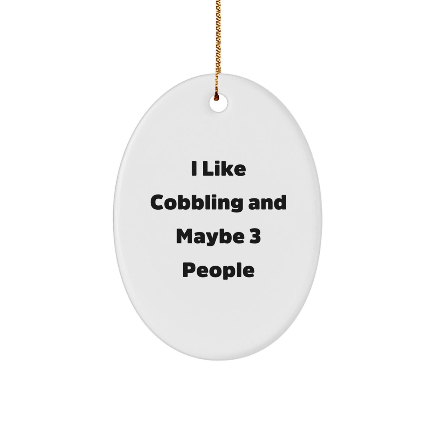 Funny Cobbling Oval Ornaments Gifts from Friends and Family for Men Women, Christmas Unique Decorations with I Like Cobbling And Maybe 3 People Quote - Image 1