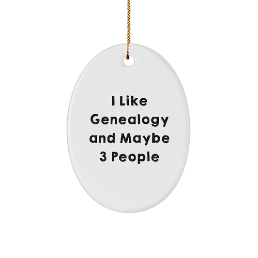I Like Genealogy And Maybe 3 People Oval Ornament Gifts from Family for Genealogy Enthusiasts at Christmas, Genealogy Gifts for Him Her Friends Coworkers - Image 1