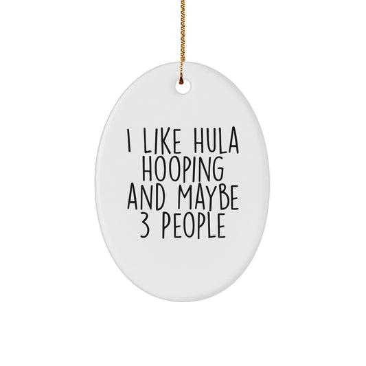 Christmas Ornament Gift for Family I Like Hula Hooping And Maybe 3 - Image 1