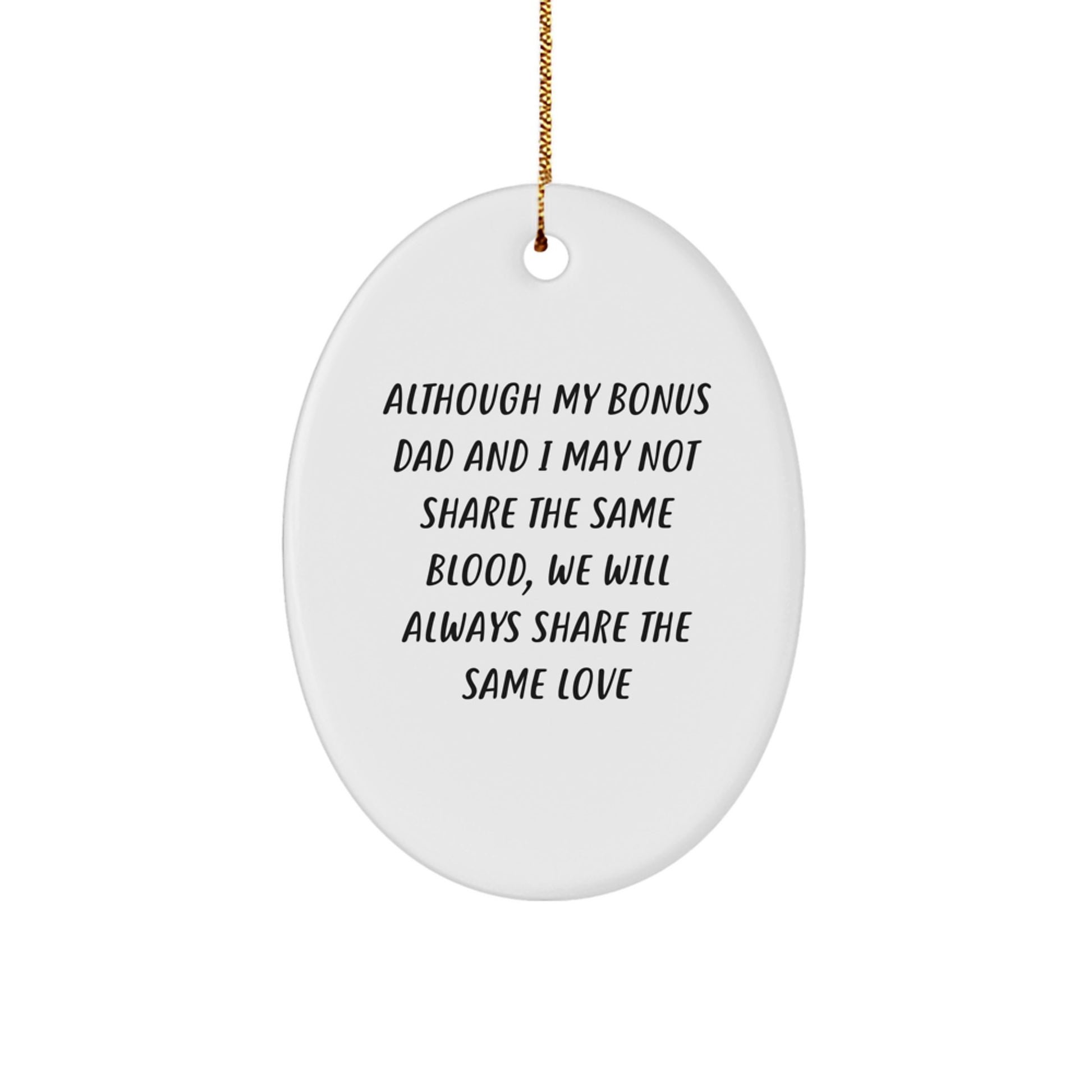Funny Bonus Dad Gifts, Heartfelt Christmas Unique Gifts from Men to Bonus Dads, Oval Ornament with Love Quote - Image 1