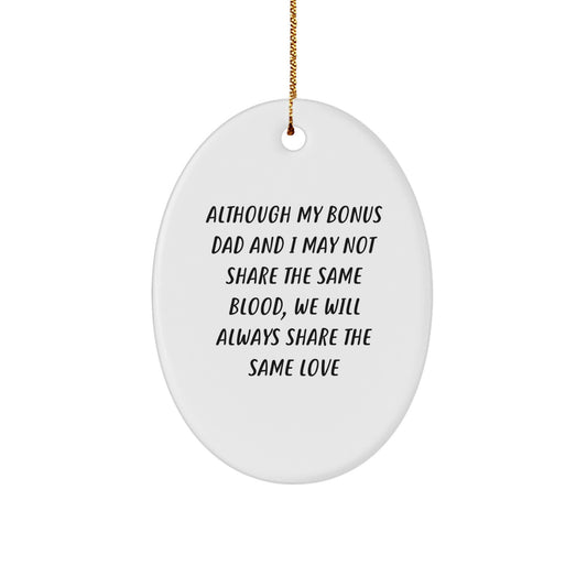 Funny Bonus Dad Gifts, Heartfelt Christmas Unique Gifts from Men to Bonus Dads, Oval Ornament with Love Quote - Image 1