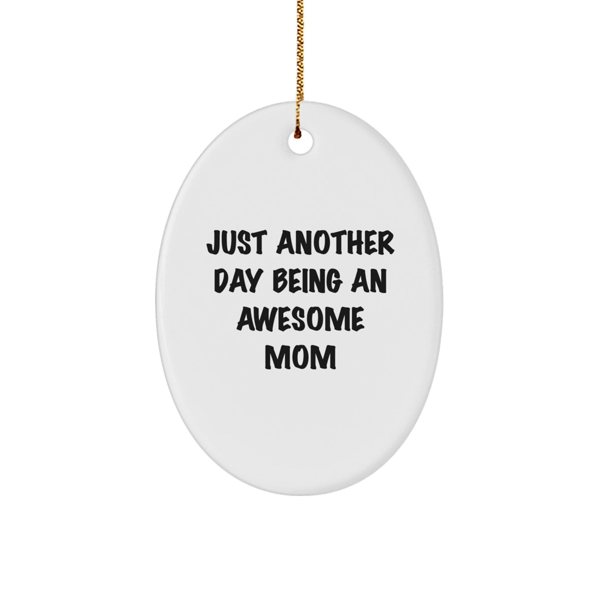 Christmas Ornament Gift for Mom - Just Another Day Being An Awesome Mom - Image 1