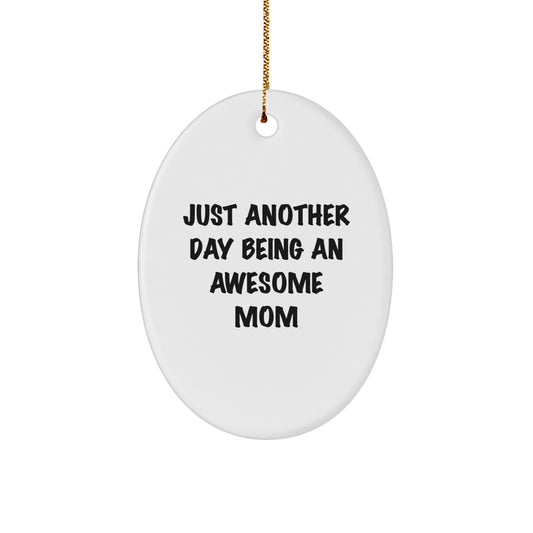 Christmas Ornament Gift for Mom - Just Another Day Being An Awesome Mom - Image 1