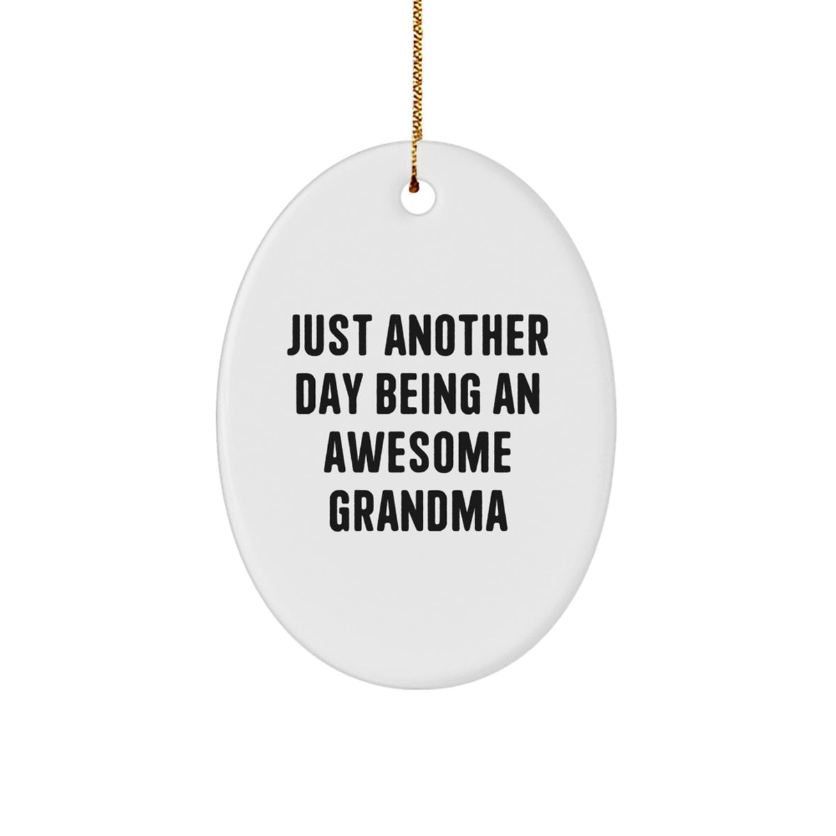 Christmas Ornament Gift A Favorite Grandma Saying, Just Another Day - Image 1