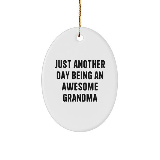 Christmas Ornament Gift A Favorite Grandma Saying, Just Another Day - Image 1