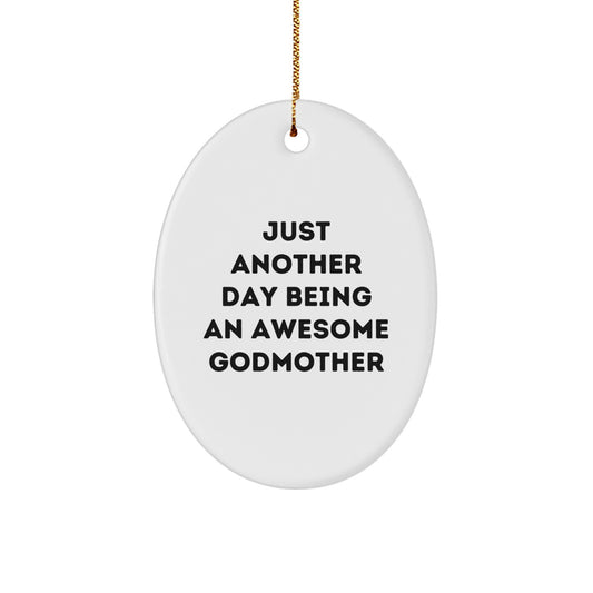 Funny Godmother Gifts from Family Members - Oval Ornament for Christmas Unique Gifts - 'Just Another Day Being An Awesome Godmother' Quote Gifts for Godmother - Image 1