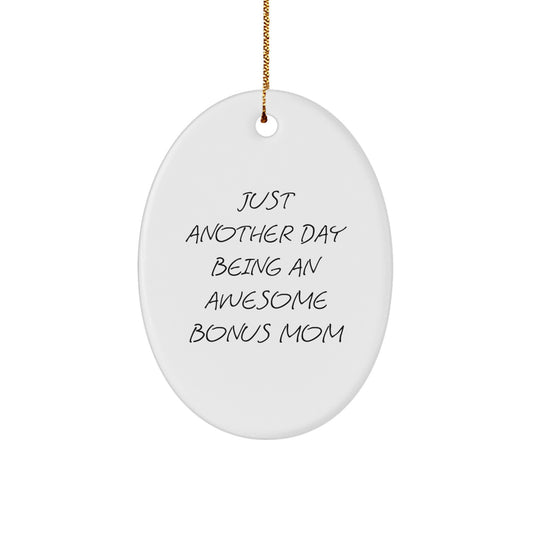 Awesome Bonus Mom Christmas Ornament Gift, Just Another Day Being - Image 1