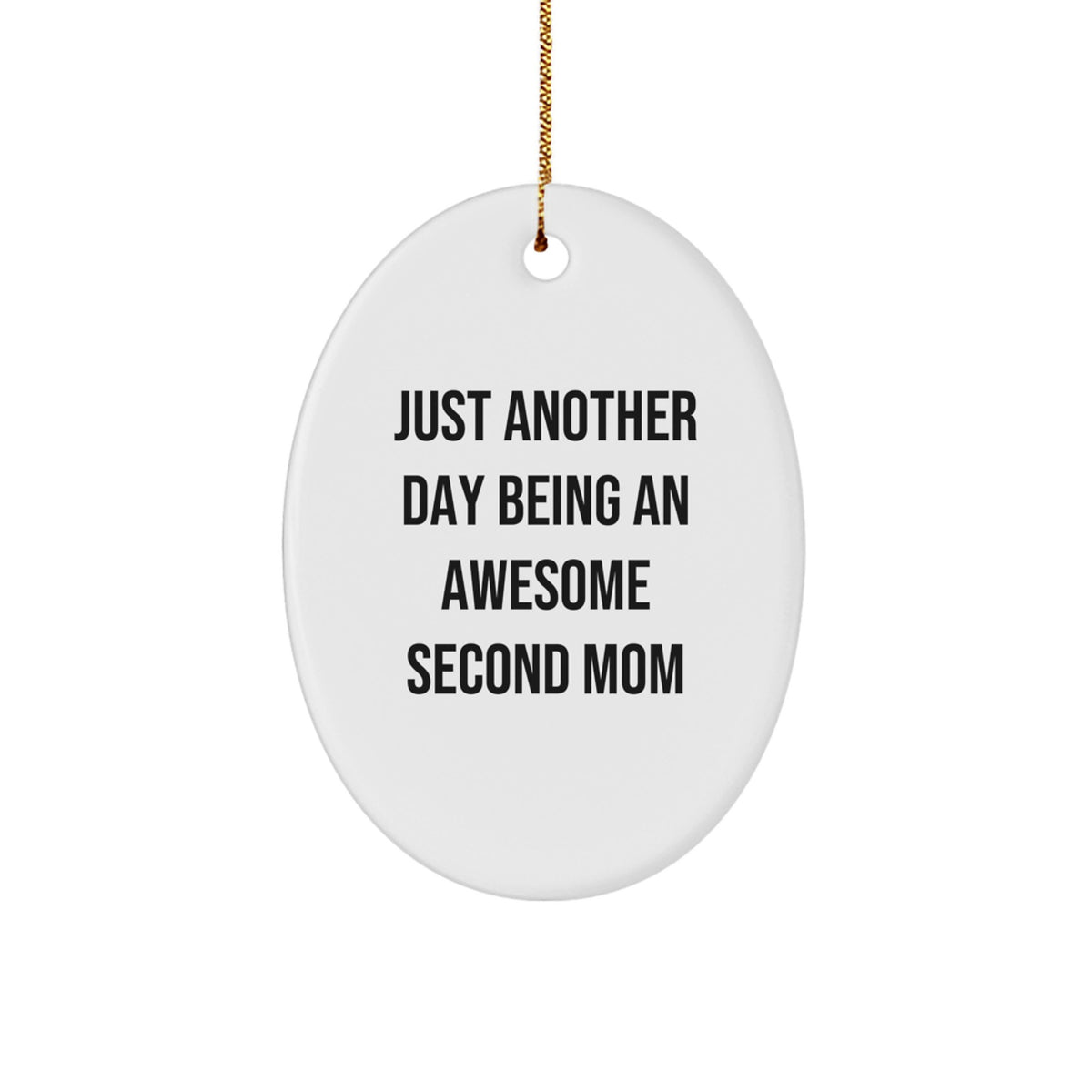 Oval Christmas Ornament Gift for a Wife - Second Mom, Just Another Day - Image 1