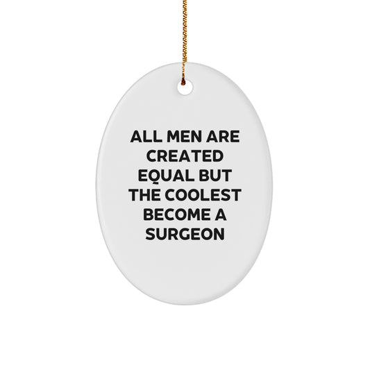 Gifts from Men to Surgeon Friends, Unique Oval Ornament for Christmas, Funny Quote - Image 1