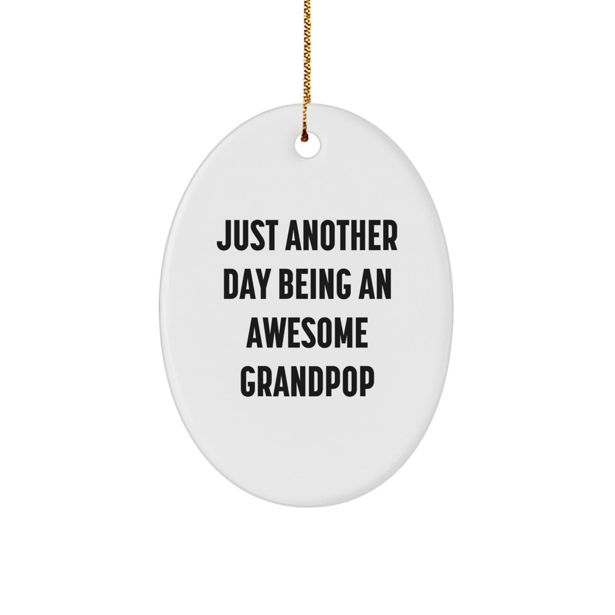 Funny Grandpop Gifts from Family - Oval Ornament Just Another Day Being An Awesome Grandpop Christmas Unique Gifts - Image 1