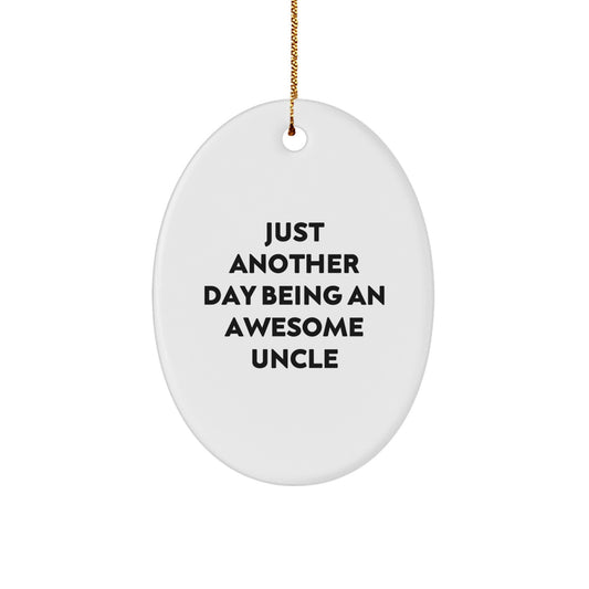 Funny Uncle Gifts, Oval Ornament, Just Another Day Being an Awesome Uncle, Christmas Unique Gifts from Family to Uncle, Gifts for Uncle - Image 1