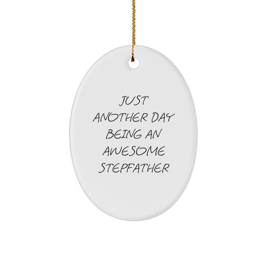 Funny Stepfather Gifts for Men - Oval Ornament 'Just Another Day Being An Awesome Stepfather' Christmas Decoration - Image 1