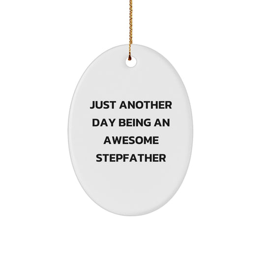 Funny Stepfather Gifts, Oval Ornament for Men, Christmas Unique Gifts from Family, 'Just Another Day Being An Awesome Stepdad' - Image 1