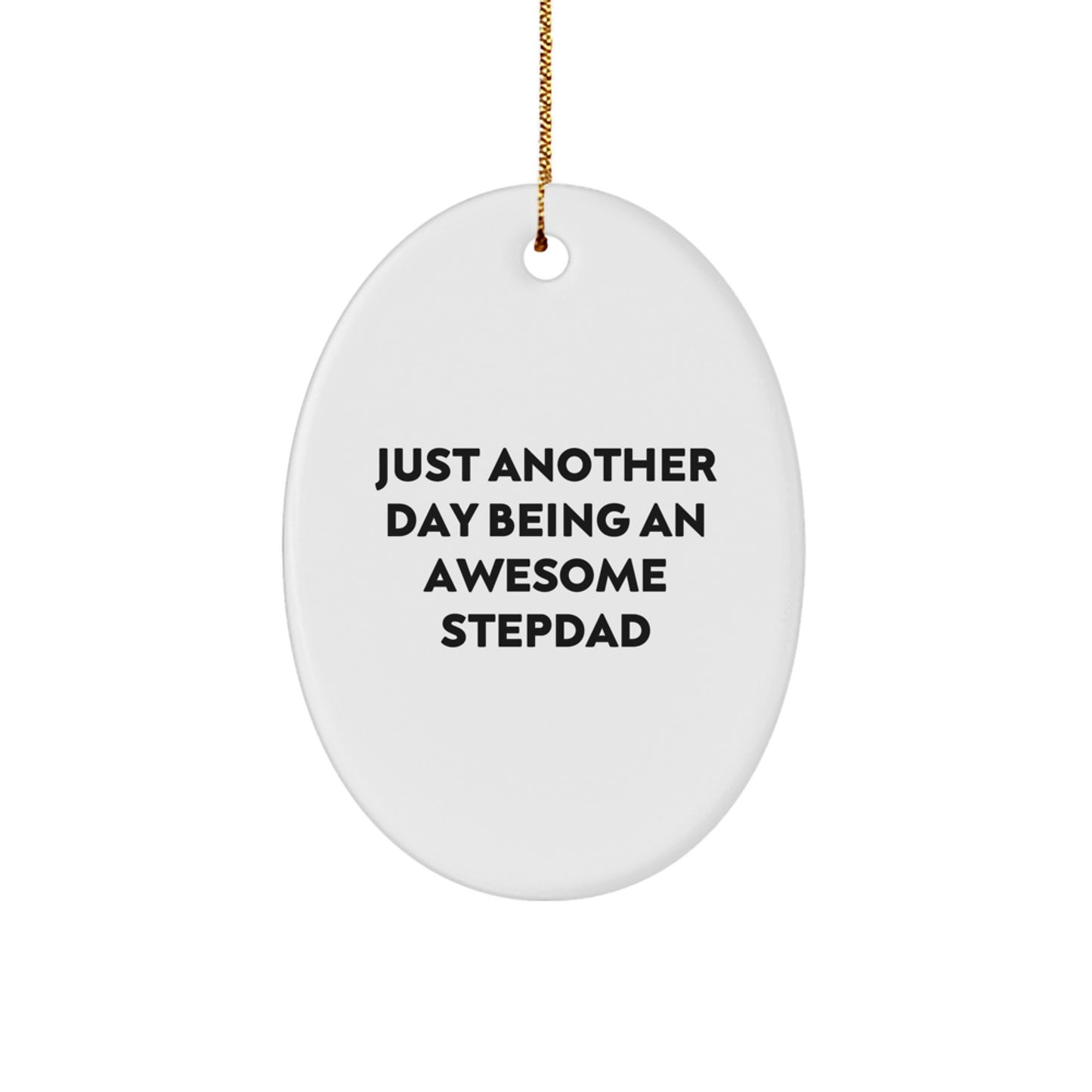 Funny Stepdad Gifts from Family - Just Another Day Being Awesome - Oval Ornament for Christmas Unique Gifts for Stepdad - Image 1