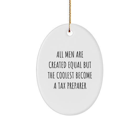 Funny Tax Preparer Gifts from Men, Unique Oval Ornament for Tax Preparer Enthusiasts, Christmas Unique Gifts for Friends, Coolest Become A Tax Preparer - Image 1