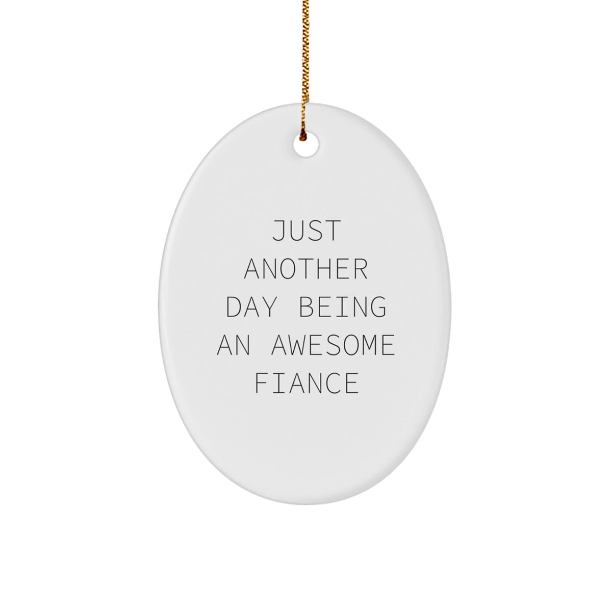 Christmas Ornament – Just Another Day Being An Awesome Fiance Gift - Image 1