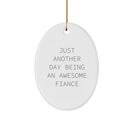 Christmas Ornament – Just Another Day Being An Awesome Fiance Gift - Image 1