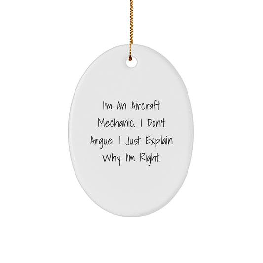 Funny Gift for Aircraft Mechanic Friends, Oval Ornament for Men, Unique Christmas Unique Gifts from Family, I'm Right Quote - Image 1