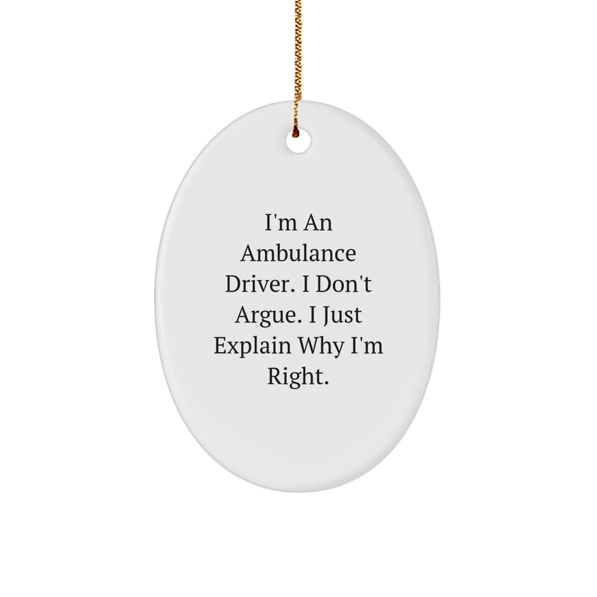 Sarcastic Christmas Gift Oval Ornament for Coworkers - Ambulance Driver - Image 1