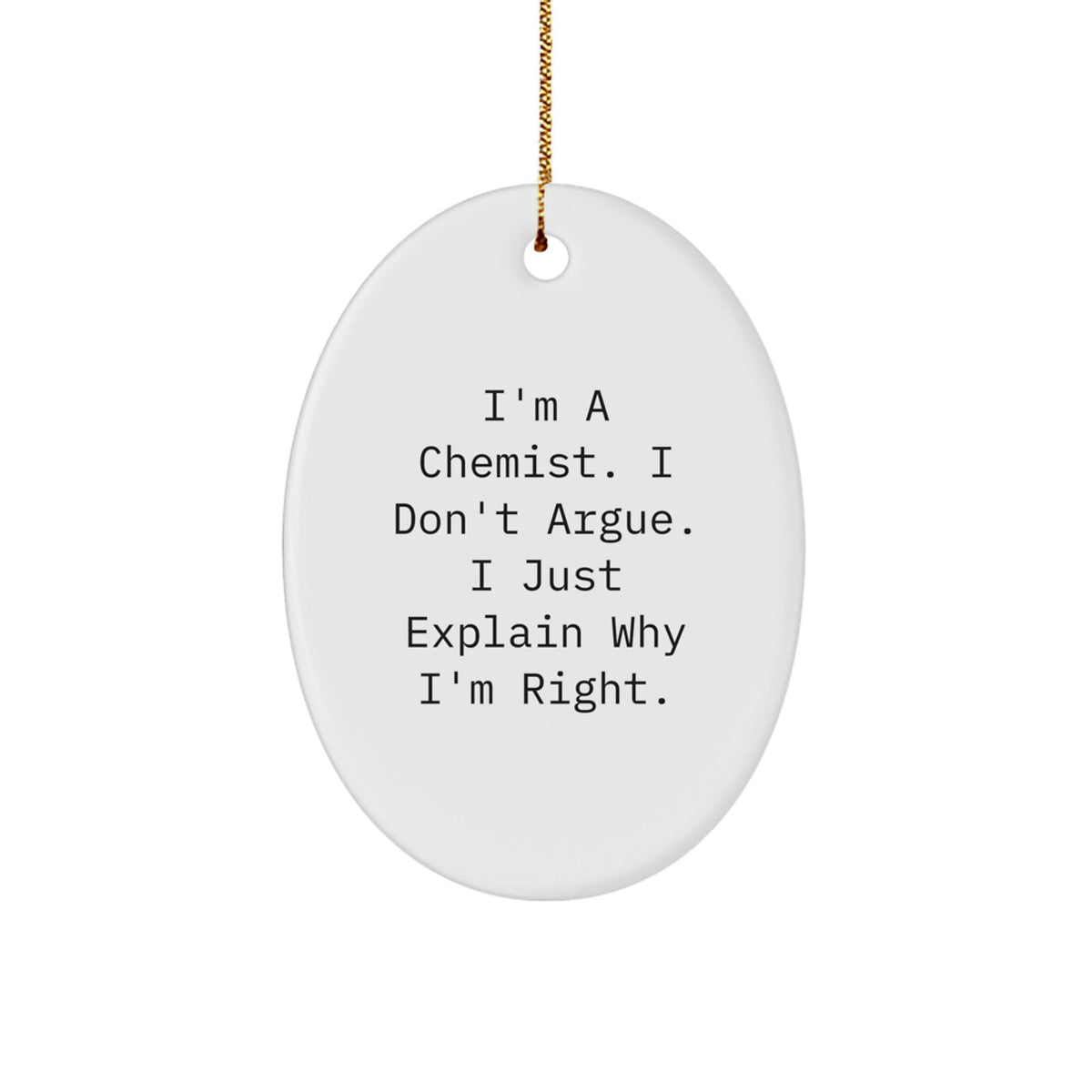 Christmas Gift for Family Chemist Oval Ornament - I'm Right, I Explain - Image 1