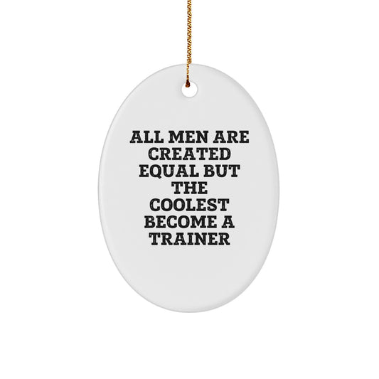Funny Trainer Gifts, Oval Ornament Quote All Men Become Trainer, Gift Ideas for Trainer Men on Christmas - Image 1
