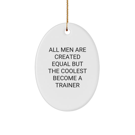 Funny Inspirational Trainer Oval Ornament Gifts from Men to Trainer Friends on Christmas Unique Christmas Unique Gifts - Image 1