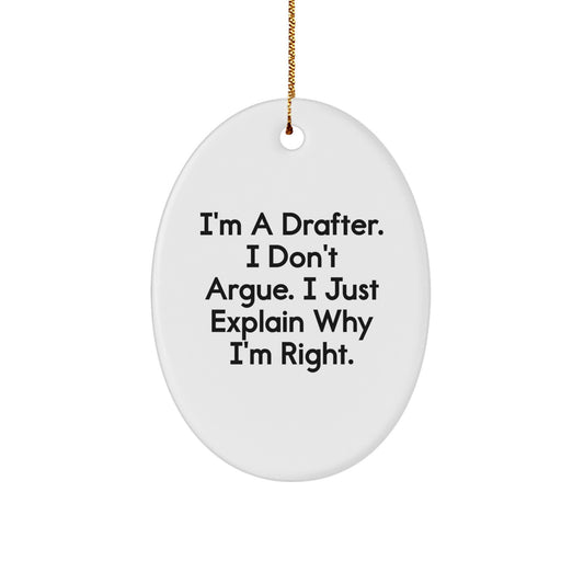 Funny Drafter Gifts for Men from Friends, Drafter Oval Ornament Christmas Unique Gifts I'm A Drafter, Don't Argue, I Just Explain Why I'm Right. - Image 1