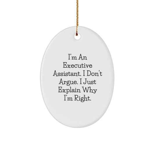 Funny Executive Assistant Oval Ornament Gifts for Men Women Friends Coworkers Family - I'm Right Gifts from Family to Executive Assistant - Image 1
