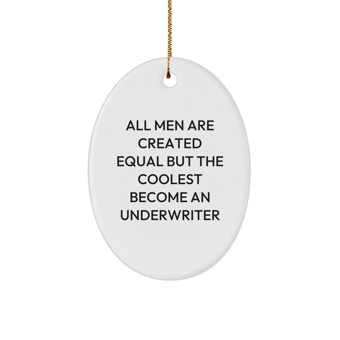 Funny Underwriter Gifts from Men - Oval Ornament, Unique Christmas Unique Gifts for Underwriter, Inspirational Quote - Image 1