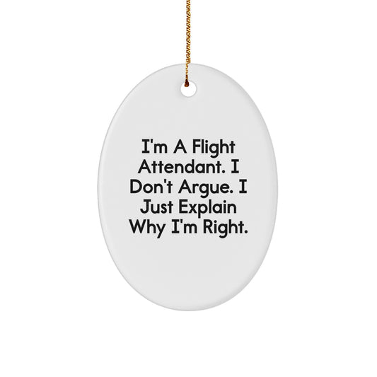 Christmas Gift Funny Flight Attendant Ornament - I Don't Argue - Image 1