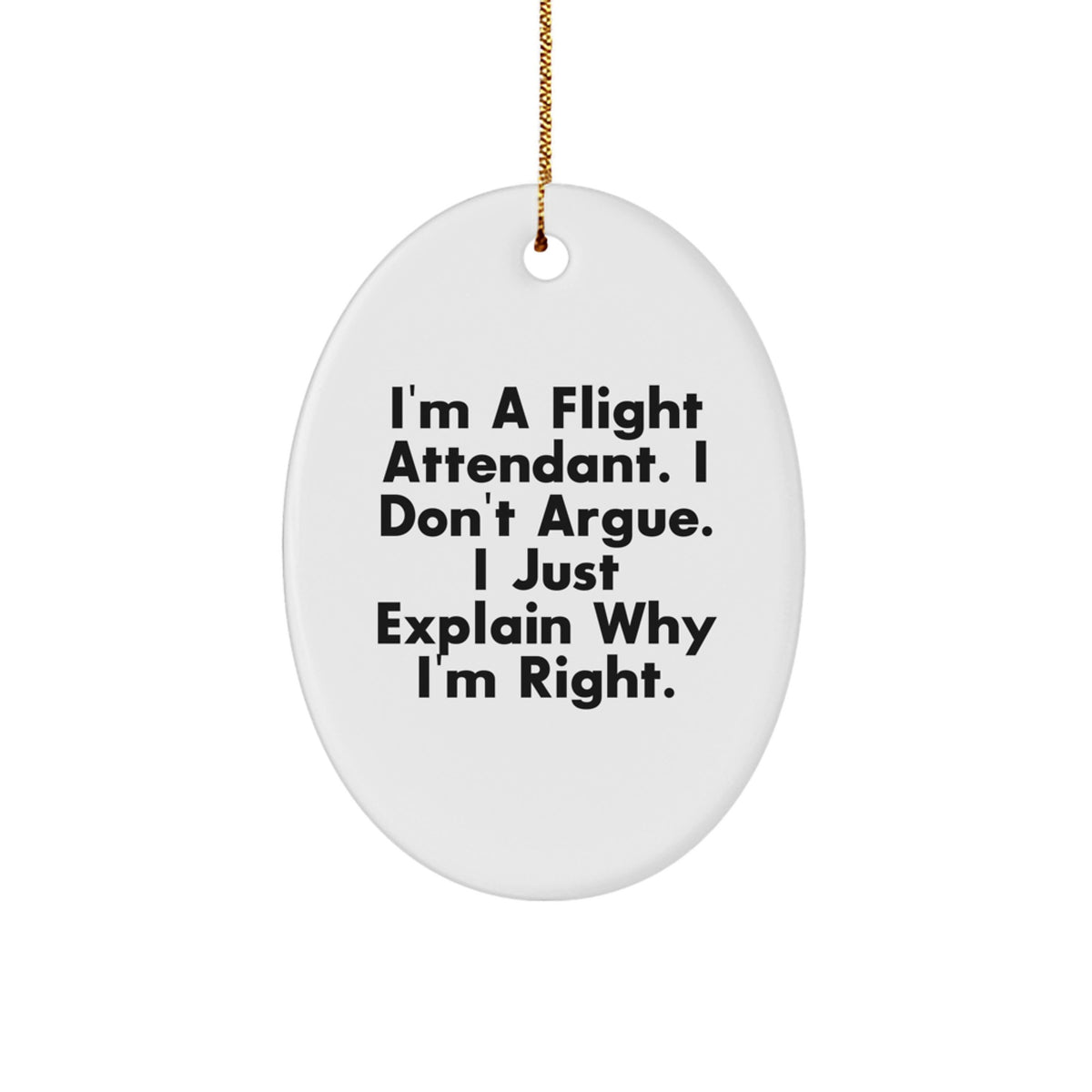 Sassy Flight Attendant Christmas Ornament Gift - I Don't Argue Memento - Image 1