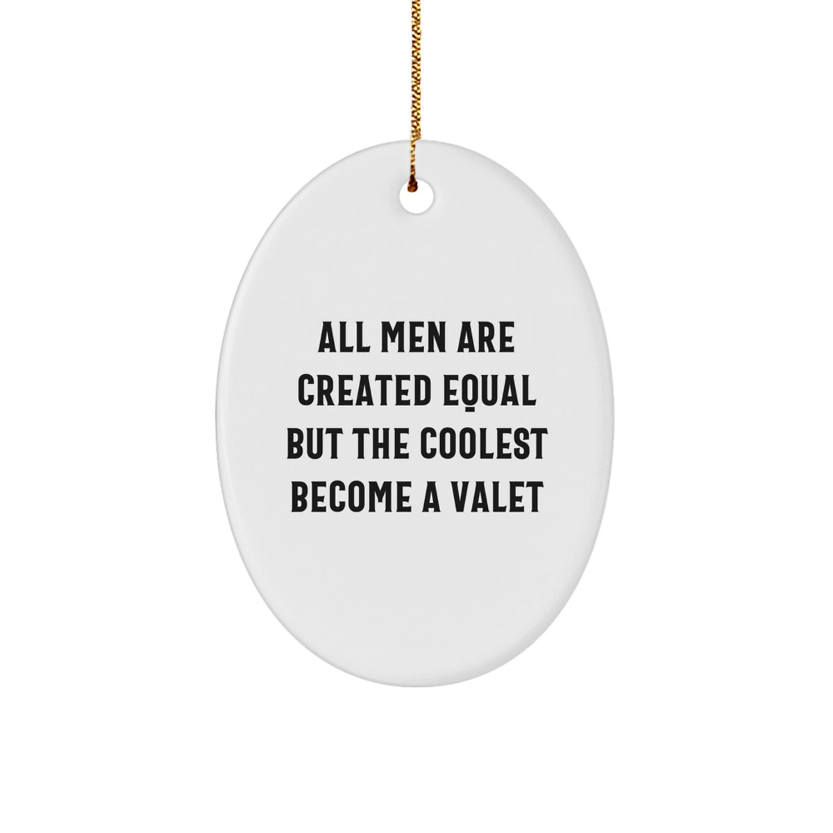 Funny Valet Quotes Oval Ornament Gifts for Men from Friends and Family, Christmas Unique Decorations - Image 1