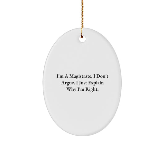 Magistrate Oval Ornament, Funny Quote, Gifts from Men to Friends, Unique Christmas Unique Gifts for Magistrate - Image 1