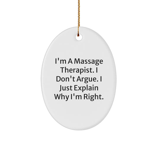 Funny Gift for Massage Therapist, I'm A Massage Therapist I Don't Argue I Just Explain Why I'm Right Oval Ornament, Unique Christmas Unique Gifts for Friends, Family, Coworkers - Image 1