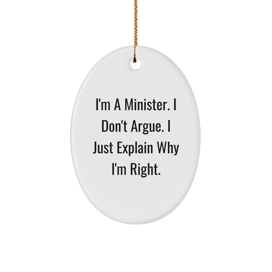 Funny Minister Gifts for Men - Oval Ornament with 'I Don't Argue I Just Explain Why I'm Right' Quote, Gifts from Friends and Family for Christmas Unique Gifts - Image 1
