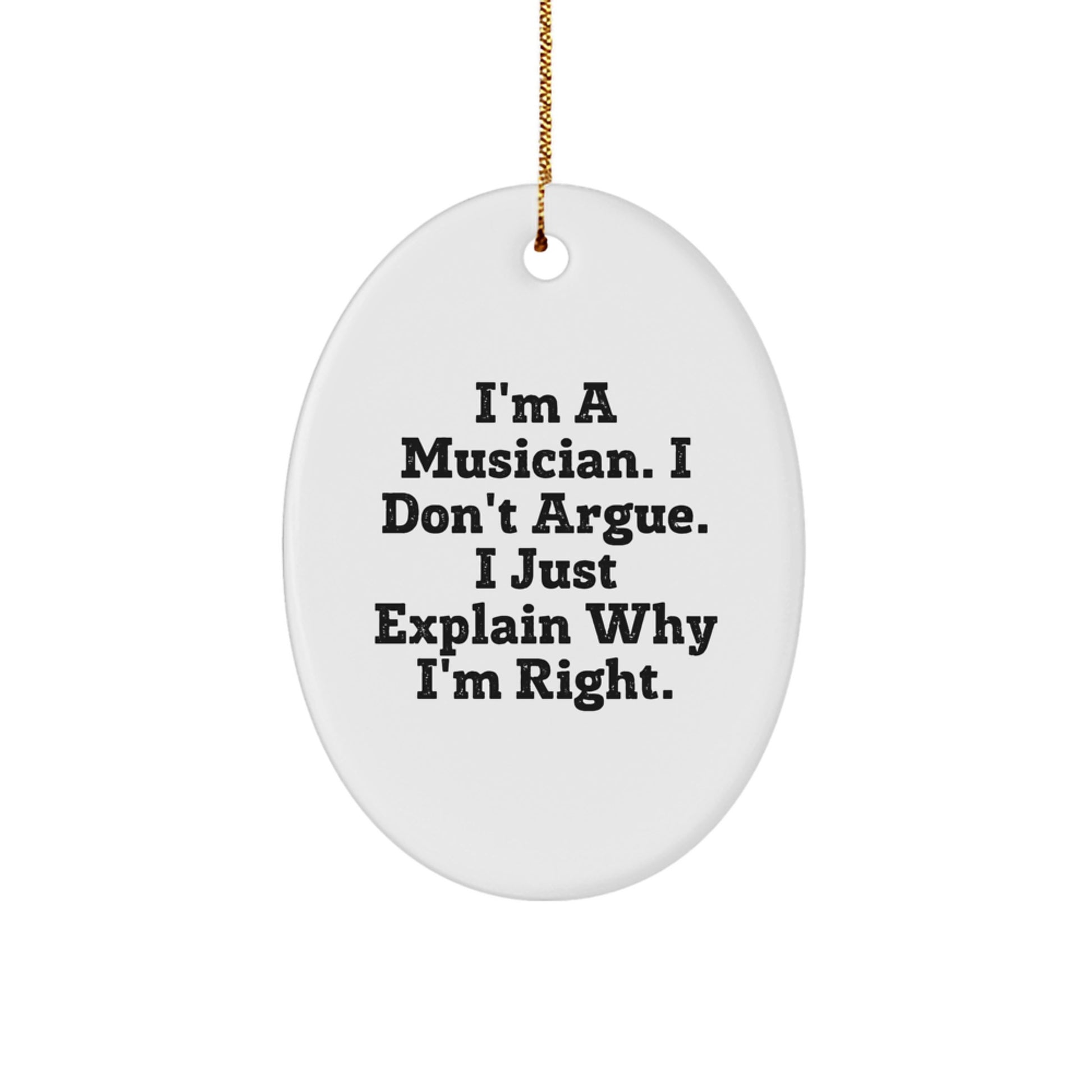 Funny Musician Gifts for Men, Oval Ornaments, 'I'm a Musician, I Don't Argue' Christmas Unique Gifts from Friends, Family, Coworkers - Image 1