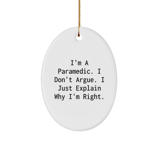 Gifts from Family for Rescue Worker - Funny Oval Ornament I'm A Rescue Worker I Don't Argue I Just Explain Why I'm Right Christmas Unique Gifts - Image 1
