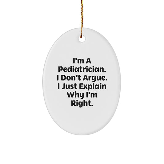 Christmas Gift Pediatrician Christmas Ornament - I Don't Argue Quote - Image 1