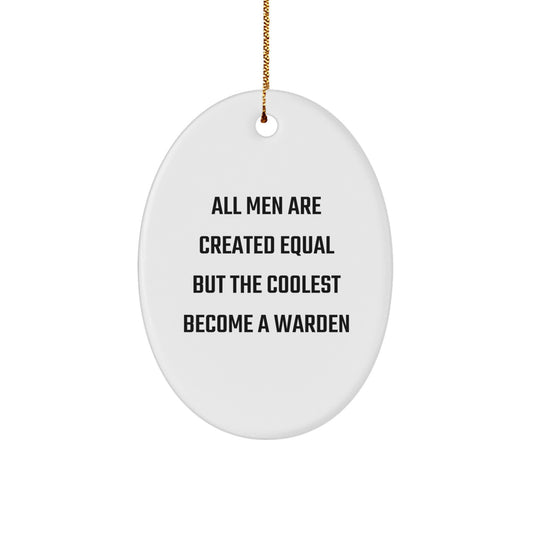 Funny Warden Gifts for Men Oval Ornament, Christmas Unique Warden Decorations from Friends and Family, Inspirational Quote 'All Men Are Created Equal But The Coolest Become A Warden' Oval Shaped - Image 1