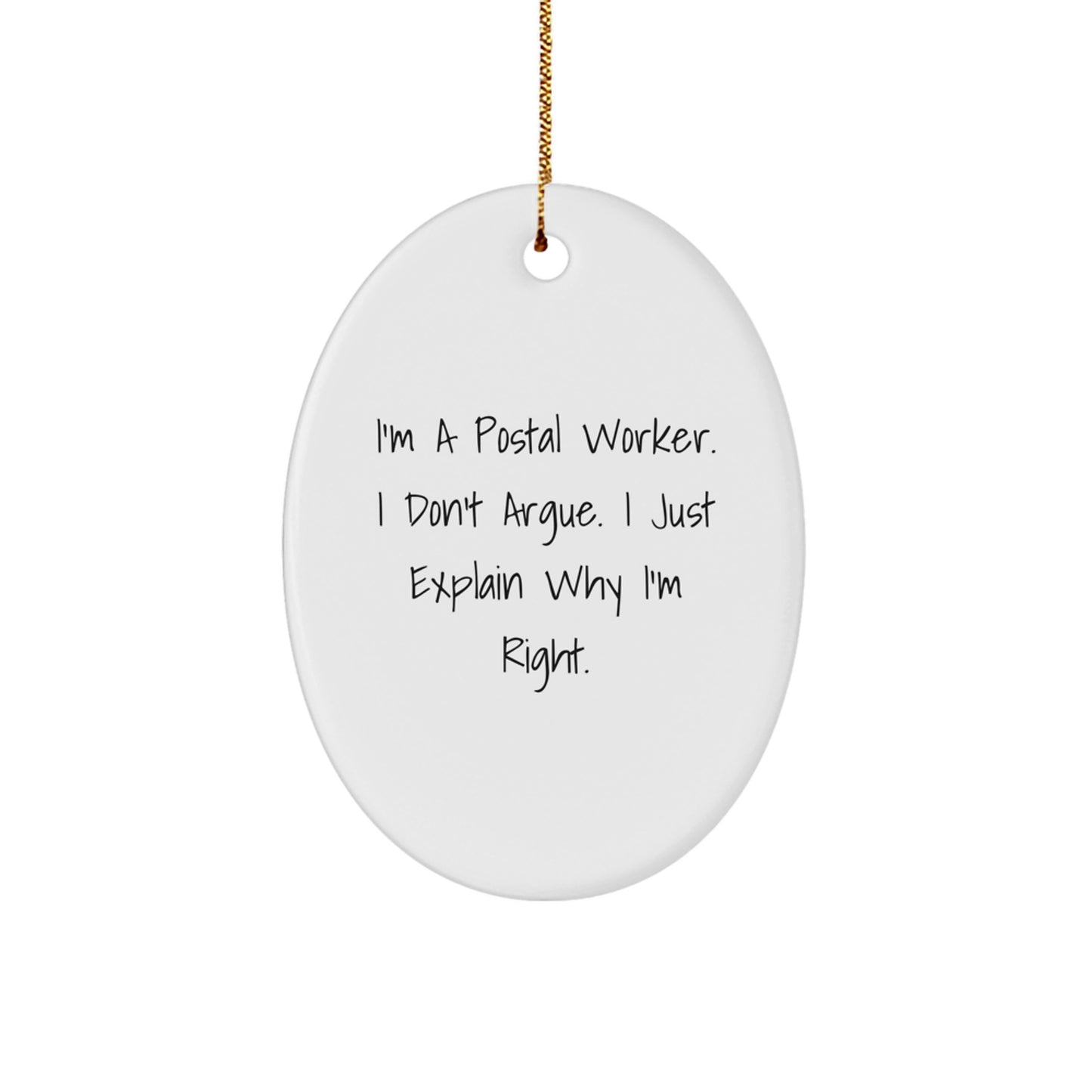 Funny Postal Worker Gifts for Men - 'I Don't Argue' Oval Ornament, Christmas Unique Gifts from Friends, Coworkers, Family - Image 1
