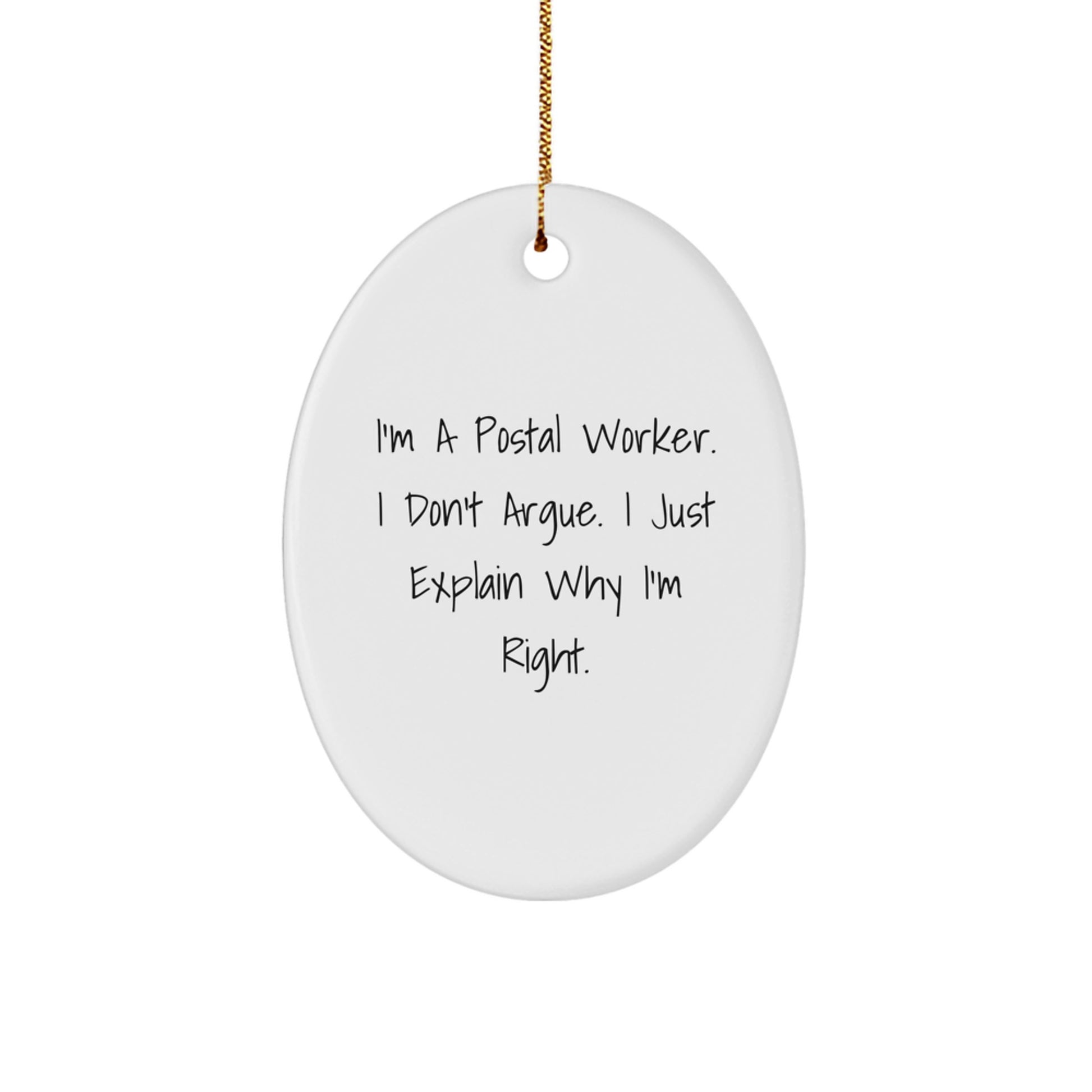 Funny Postal Worker Gifts for Men - 'I Don't Argue' Oval Ornament, Christmas Unique Gifts from Friends, Coworkers, Family - Image 1