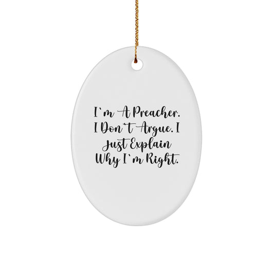 Christmas Gift Witty Preacher Oval Ornament for Teens - I Don't Argue - Image 1