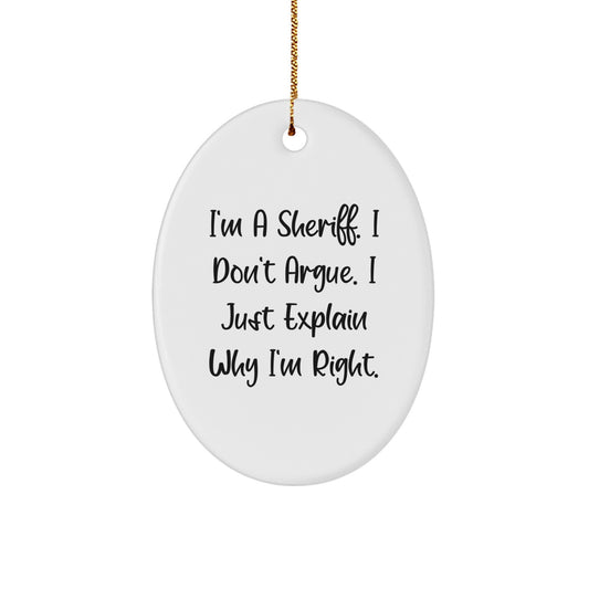 Funny Sheriff Gifts for Men, Oval Ornament Christmas Unique Gifts from Friends, Sheriff Don't Argue MDF - Image 1