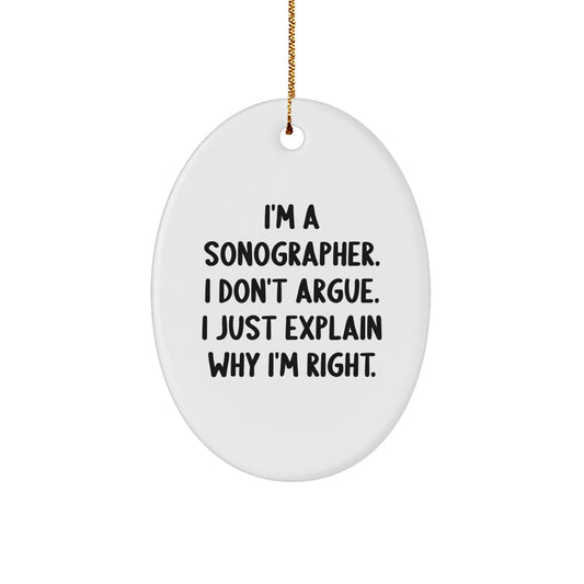 Funny Sonographer Gifts for Men - Oval Ornament with 'I Don't Argue' Quote - Christmas Unique Presents from Family - Image 1