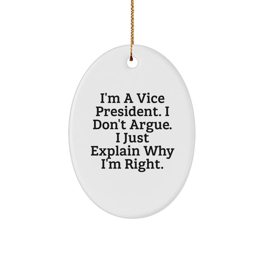 Christmas Ornament Gift Confident Vice President Quote - I Don't Argue - Image 1