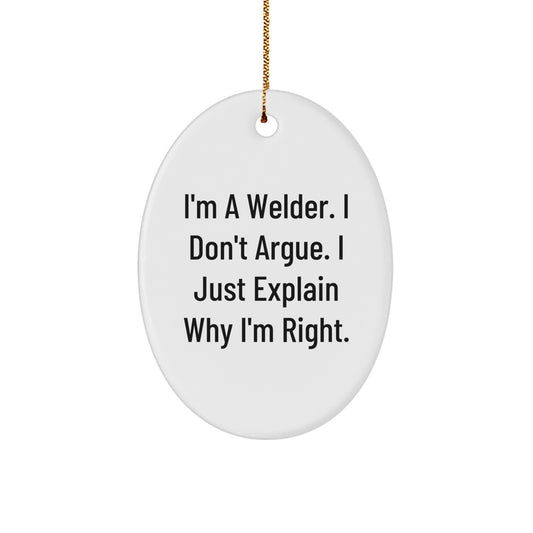 Christmas Gift Welder Christmas Ornament - I Don't Argue, I'm Right - Image 1