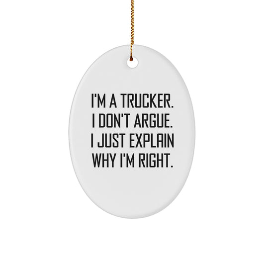 Funny Trucker Gifts for Men Christmas Oval Ornament I'm A Trucker I Don't Argue - Image 1