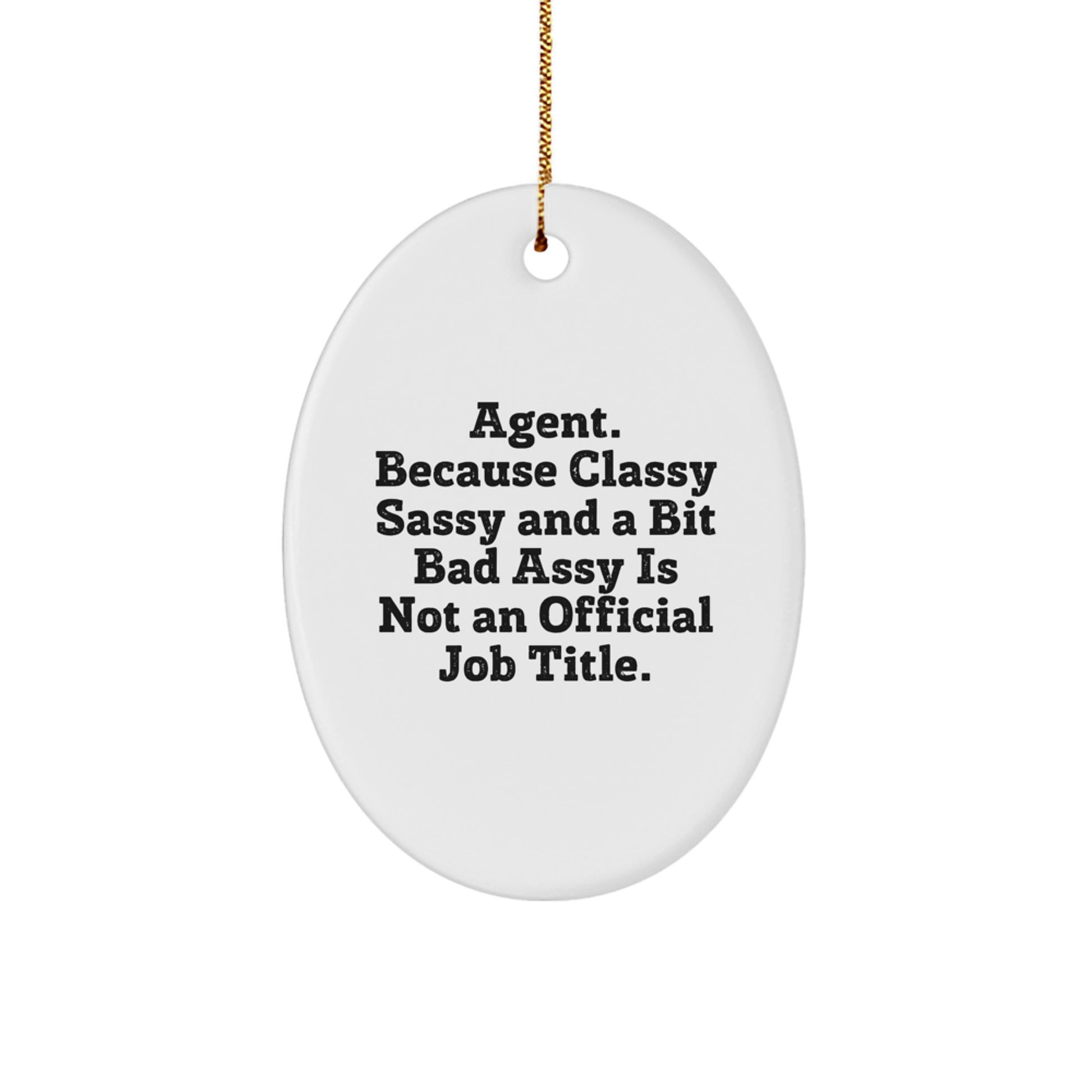 Funny Agent Gifts for Agent - Stylish Agent Oval Ornament with Quote, Great Christmas Unique Gifts from Friends, Family, Men, Women, Coworkers - Image 1
